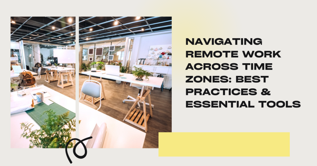 navigating remote work time zones best practices and essential tools.